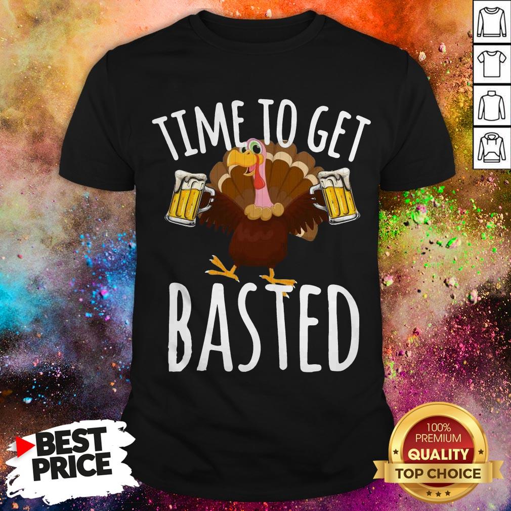 Turkey Time To Get Basted Beer Shirt