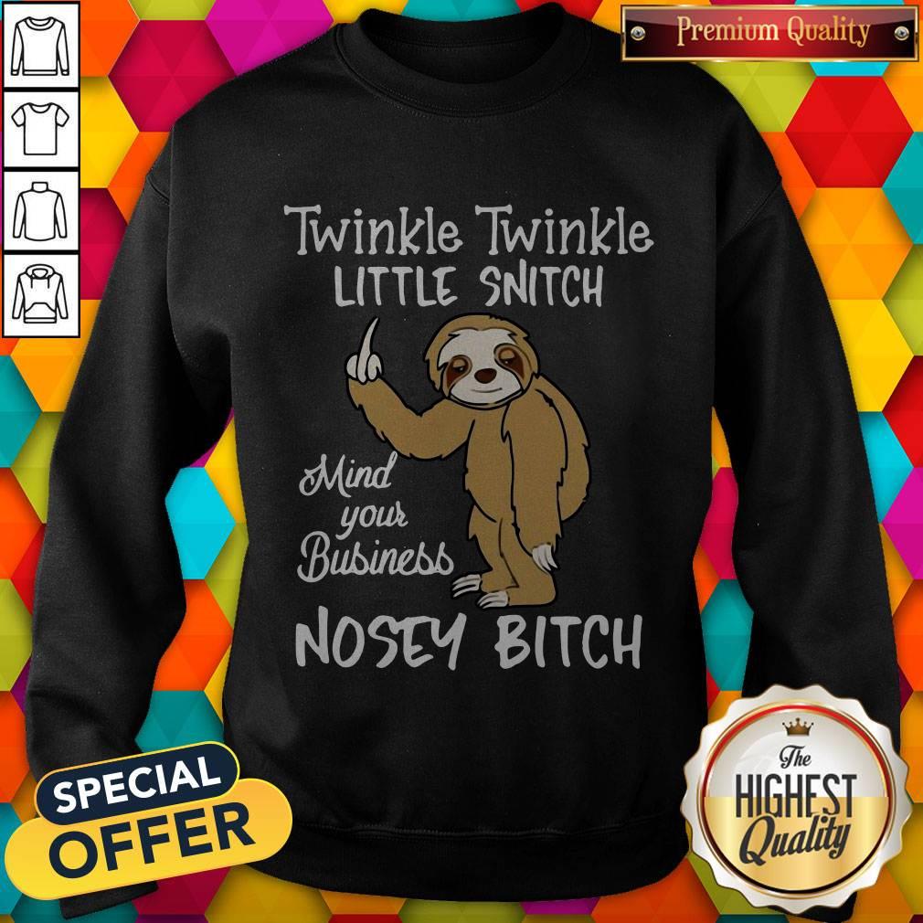 Twinkle Twinkle Little Snitch Mind Your Business Nosey Bitch Sloth Shirt