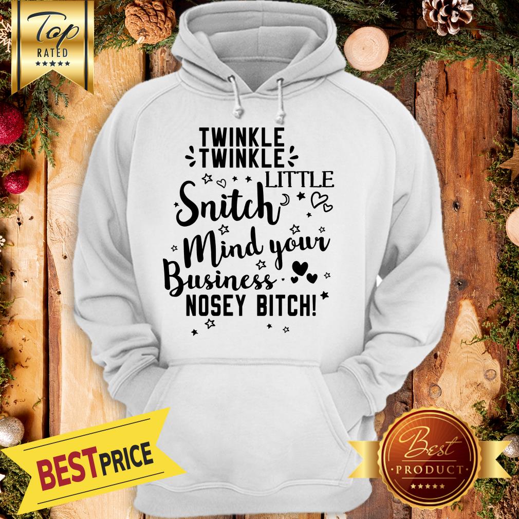 Twinkle Twinkle Stars Heart Little Snitch Mind Your Business Nosey Bitch Shirt