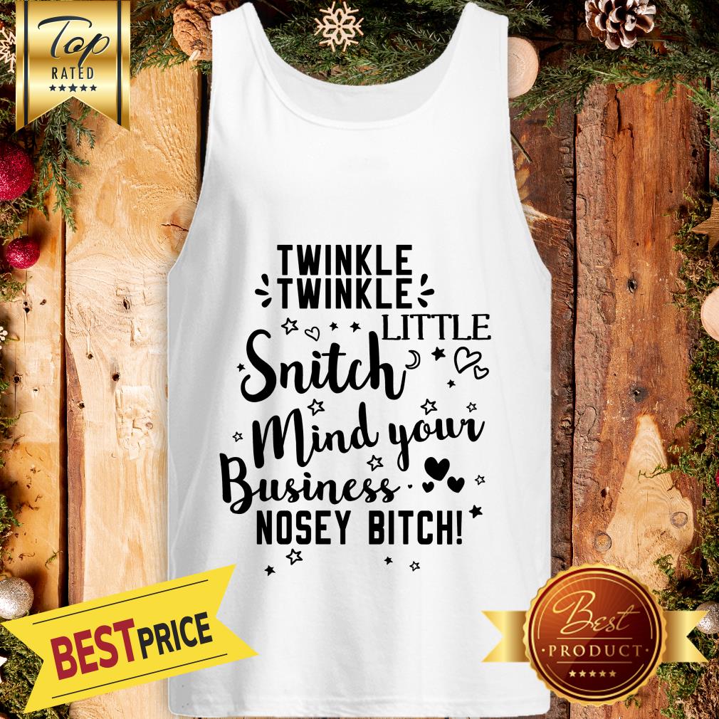 Twinkle Twinkle Stars Heart Little Snitch Mind Your Business Nosey Bitch Shirt
