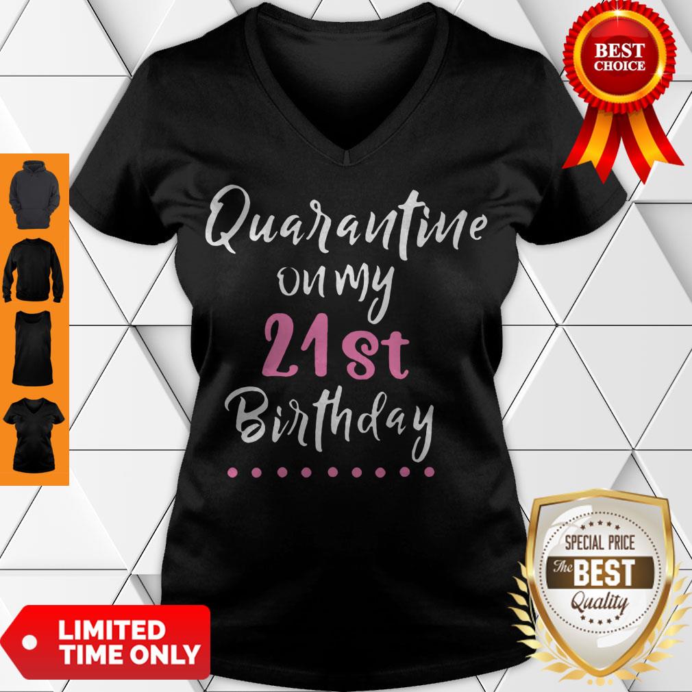 Nice Quarantine On My 21st Birthday Social Distancing Funny Shirt