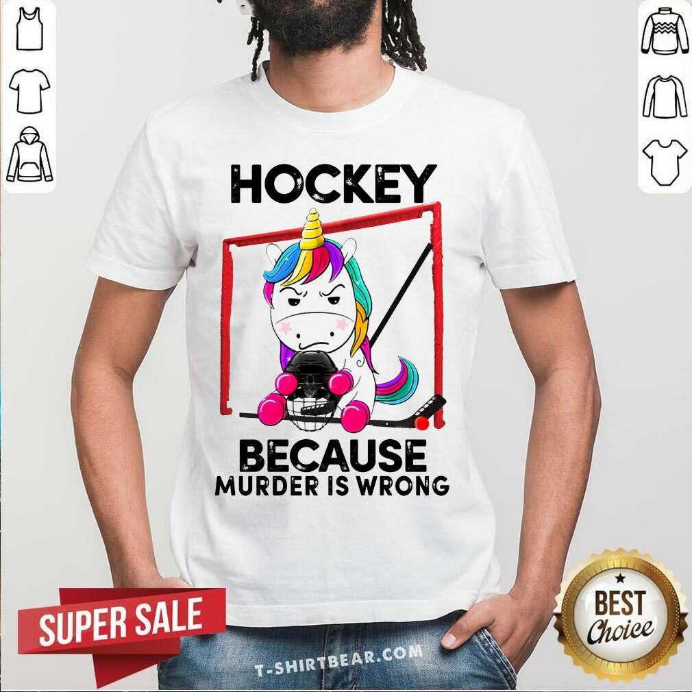 Unicorn Hockey Because Murder Is Wrong Shirt