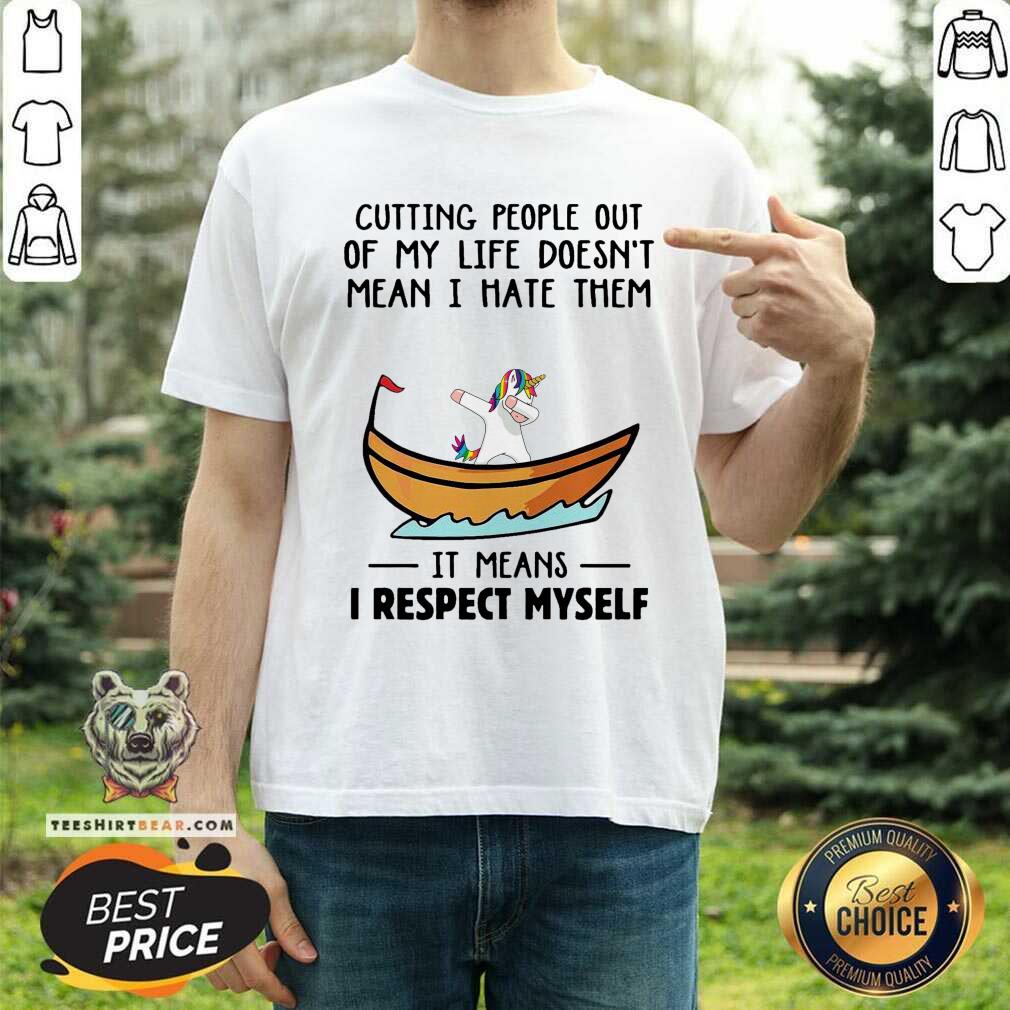 unicorns-cutting-people-out-of-my-life-does-not-mean-i-hate-them-i-respect-myself-shirt.jpg
