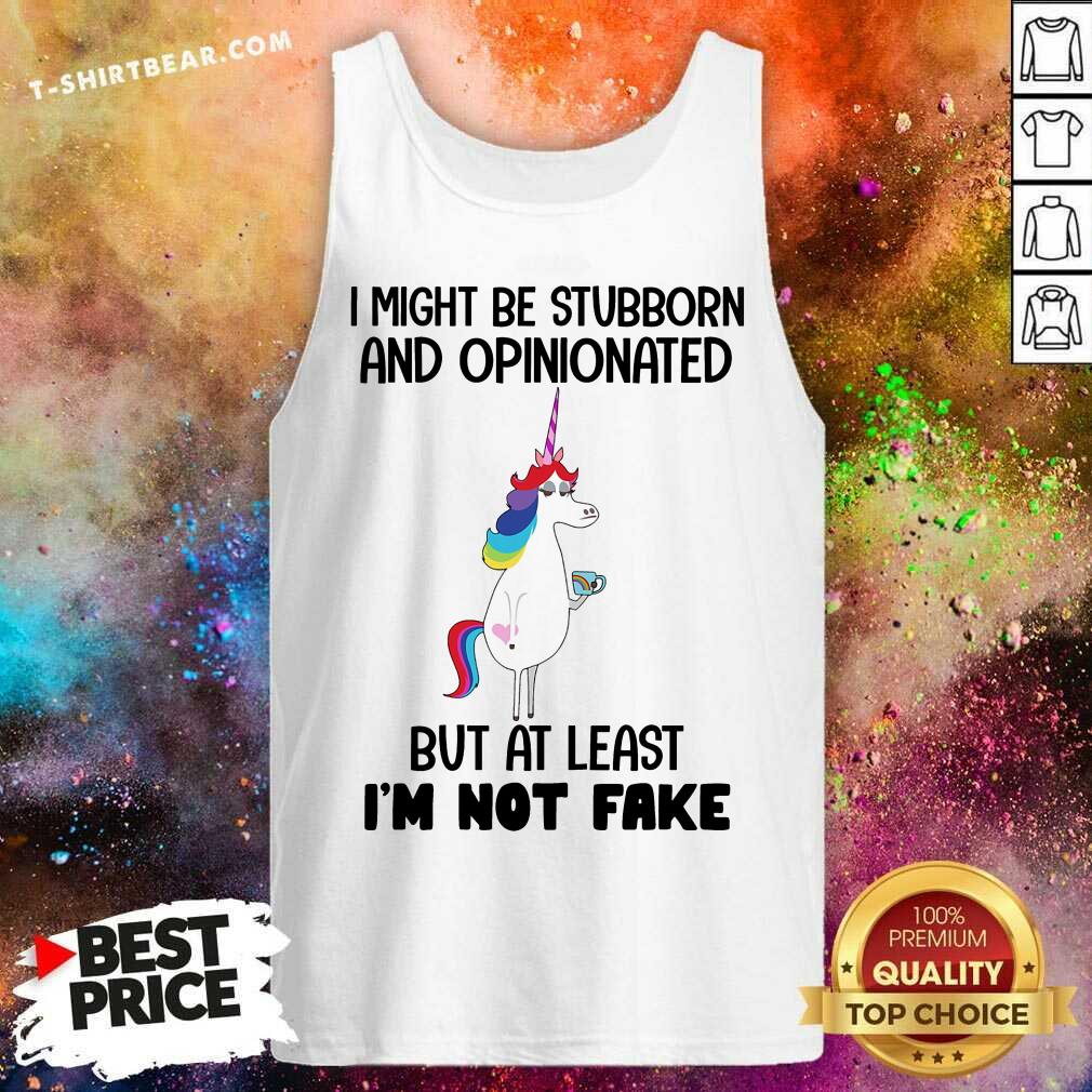 Unicorns I Might Be Stubborn And Opinionated Shirt