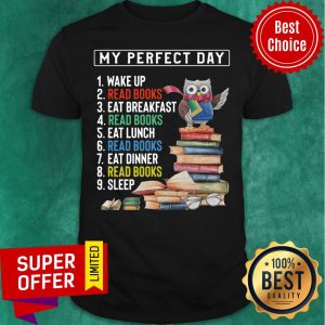 My Perfect Day Wake Up Read Books Eat Breakfast Luch Dinner Sleep Shirt