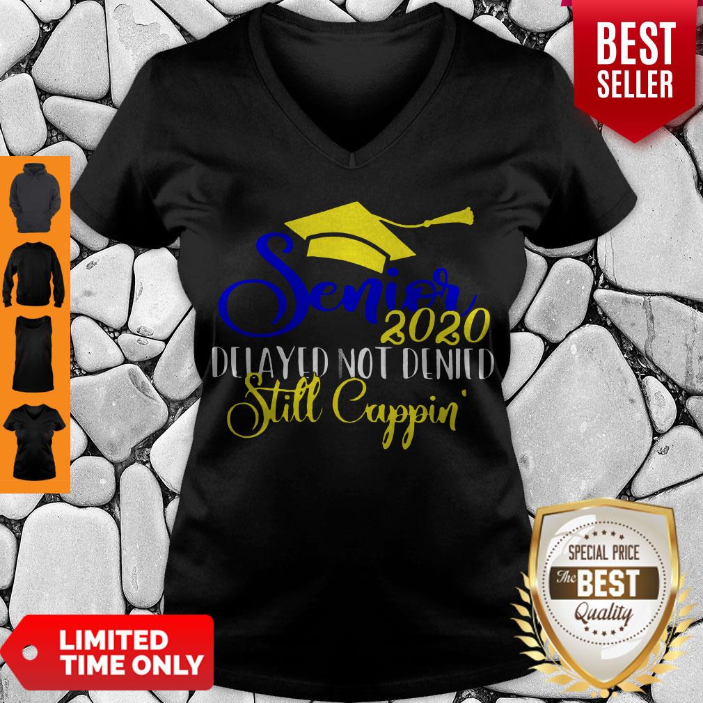 Awesome Senior 2020 Delayed Not Denied Still Cappin Shirt