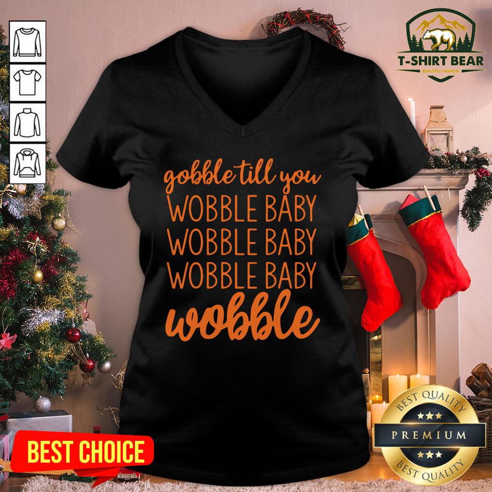 Premium Gobble Till You Wobble Baby Wobble Shirt