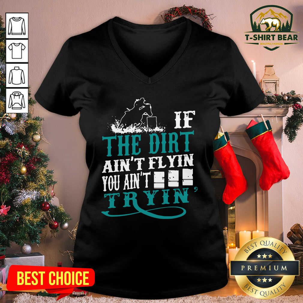 Grateful If The Dirt Ain’t Flyin You Ain’t Tryin’ Shirt