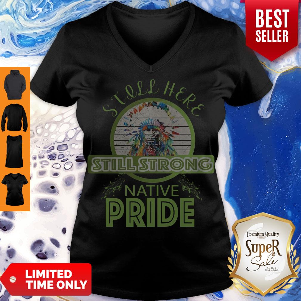 Perfect Native Pride Still Here Still Strong Shirt