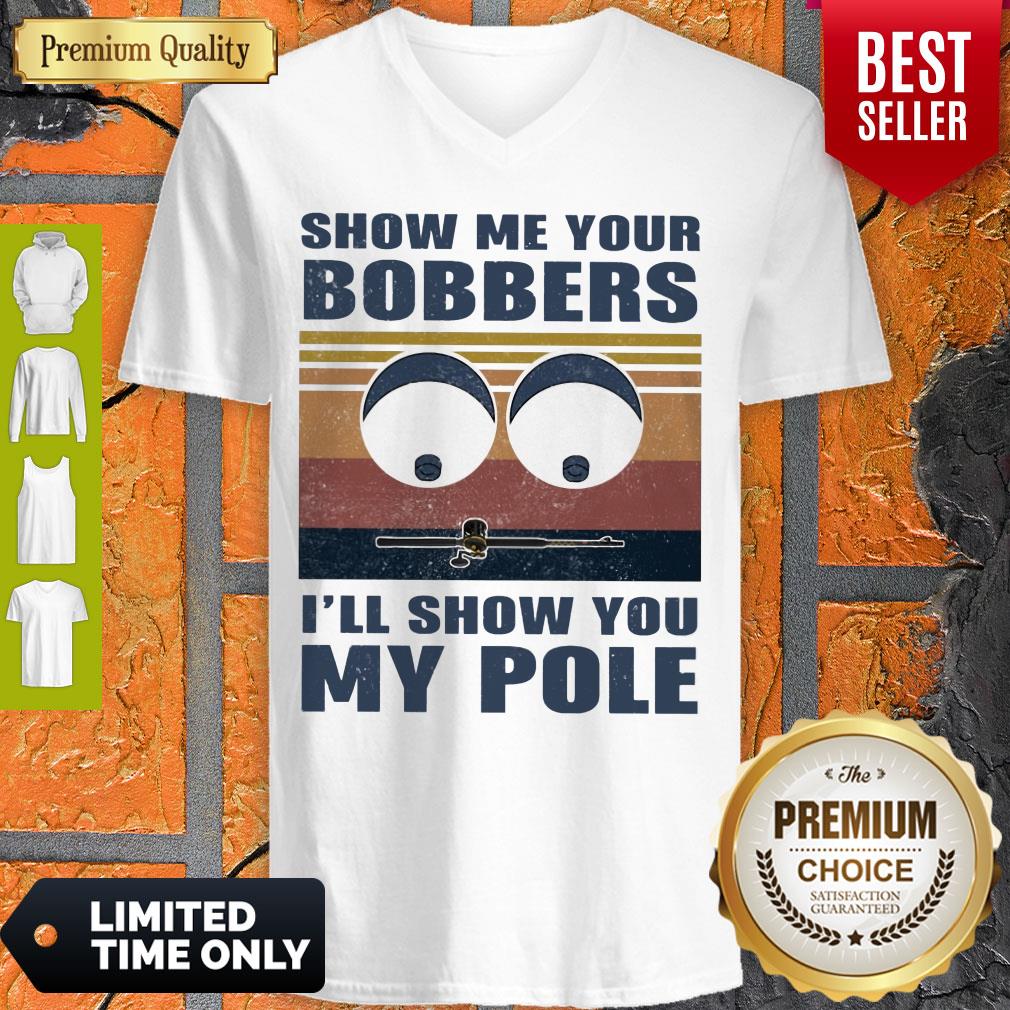 GOOD SHOW ME YOURS BOBBERS I'LL SHOW YOU MY POLE SHIRT