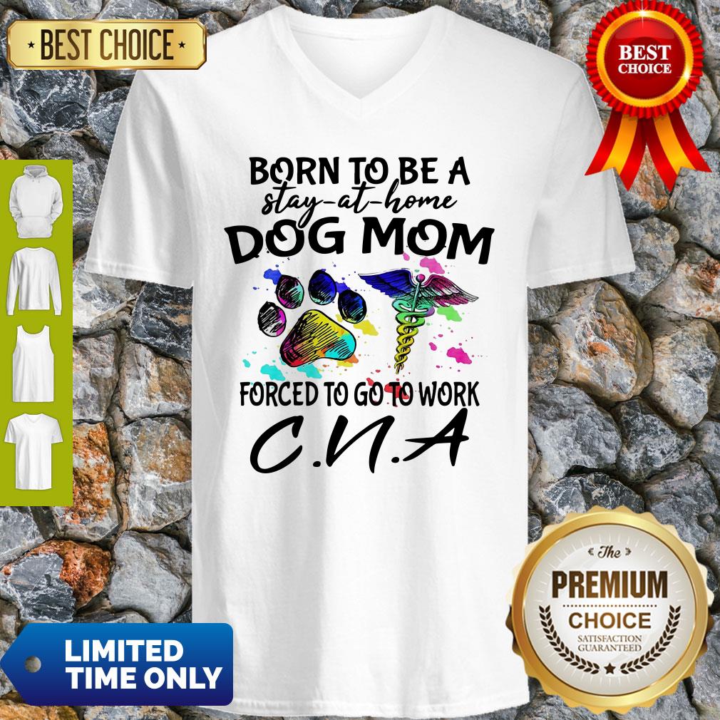 Caduceus Born To Be A Stay At Home Dog Paw Mom Forced To Go To Work CNA Shirt