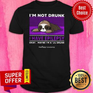 Nice Sloth I’m Not Drunk I Have National Epilepsy Awareness Okay Shirt