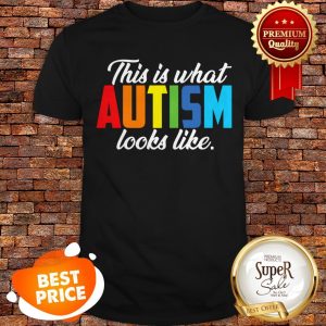 Nice Autism Awareness This Is What Autism Looks Like Shirt