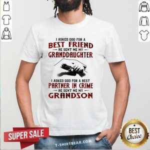 I Asked God For A Best Friend 7 He Sent Me My Granddaughter Shirt