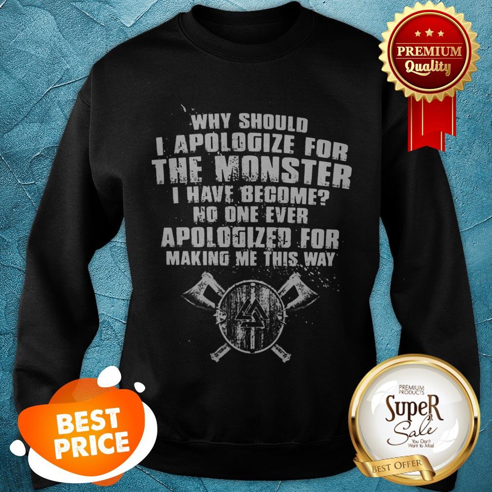 Viking Valknut Why Should I Apologize For The Monster I Have Become Shirt