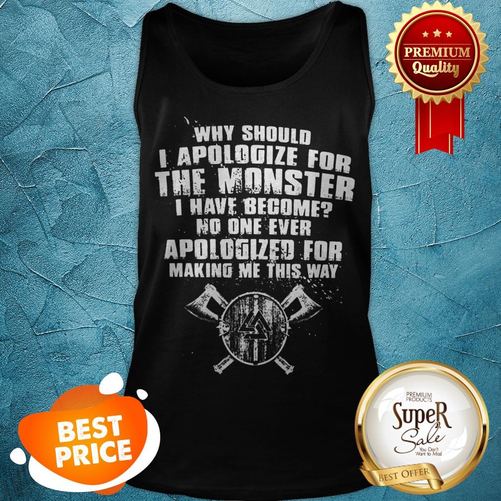 Viking Valknut Why Should I Apologize For The Monster I Have Become Shirt
