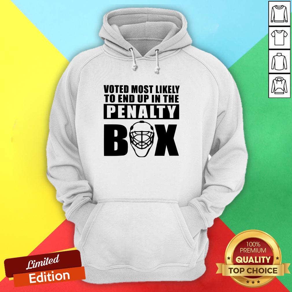 Voted Most Likely To End Up In The Penalty Box Shirt