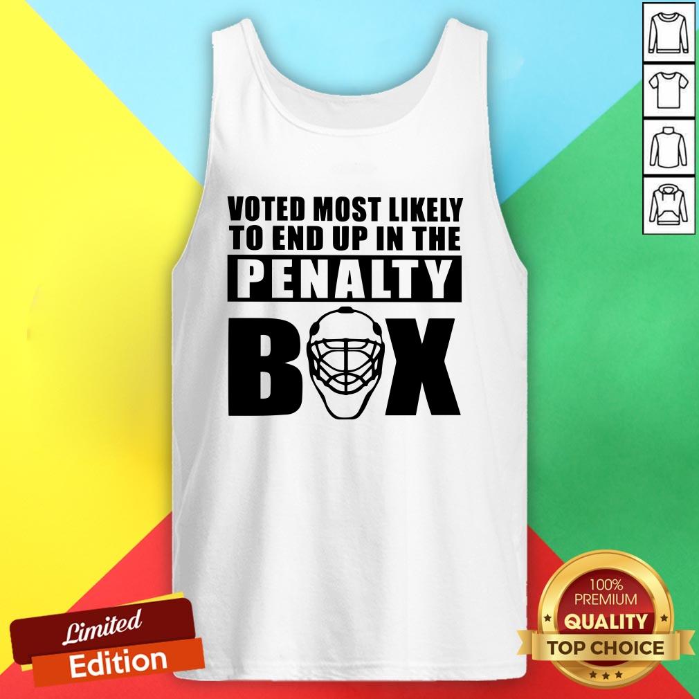 Voted Most Likely To End Up In The Penalty Box Shirt