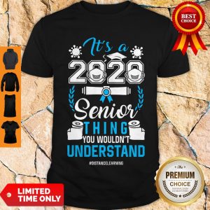 Top It's A 2020 Senior Thing You Wouldnt Understand Shirt