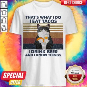 That’s What I Do I Eat Tacos I Drink Beer And I Know Things Vintage Shirt