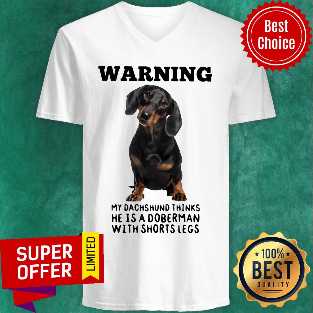 Warning My Dachshund Thinks He Is Doberman With Shorts Legs Shirt