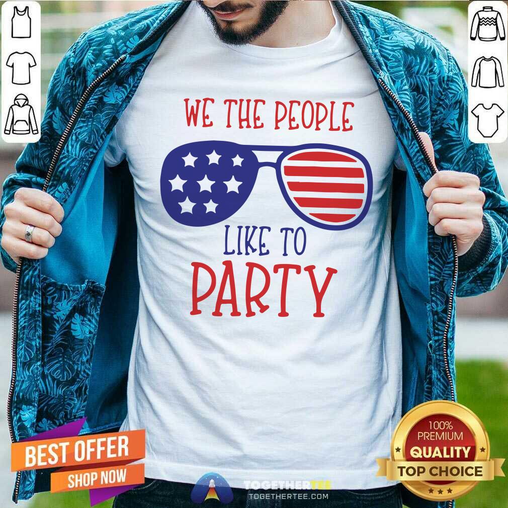 We The People Like To Party Glass American Flag Shirt