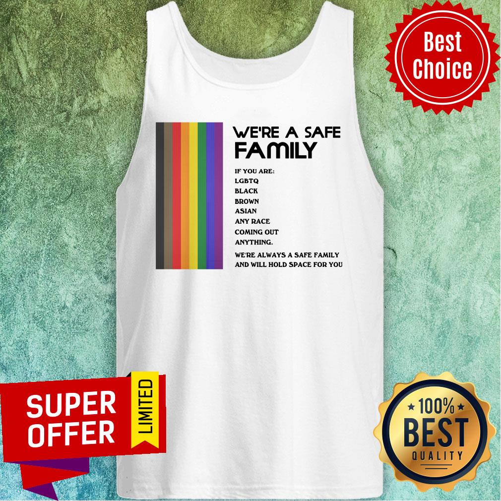 were-a-safe-family-if-you-are-lgbtq-black-brown-asian-any-race-coming-out-anything-tank-top.jpg