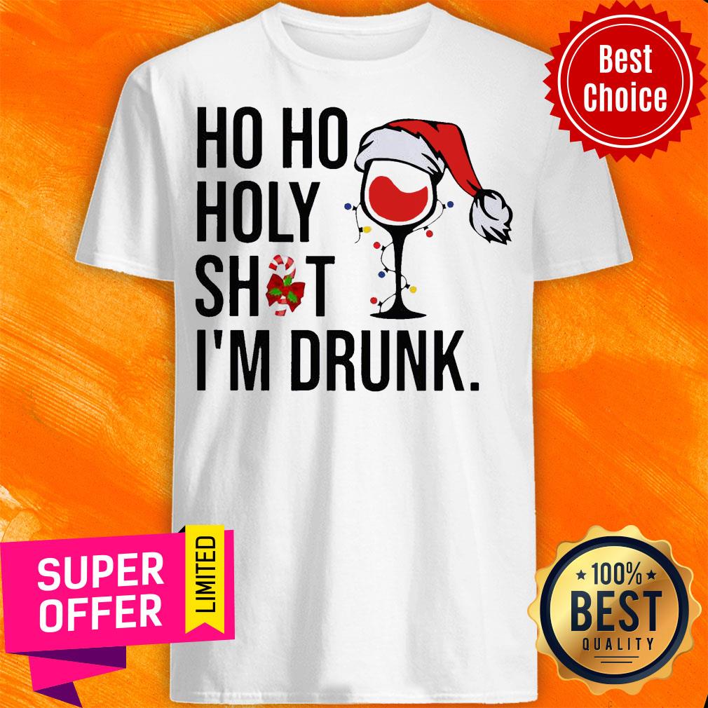 Wine Glass Ho Ho Holy Shit I’m Drunk Christmas Shirt