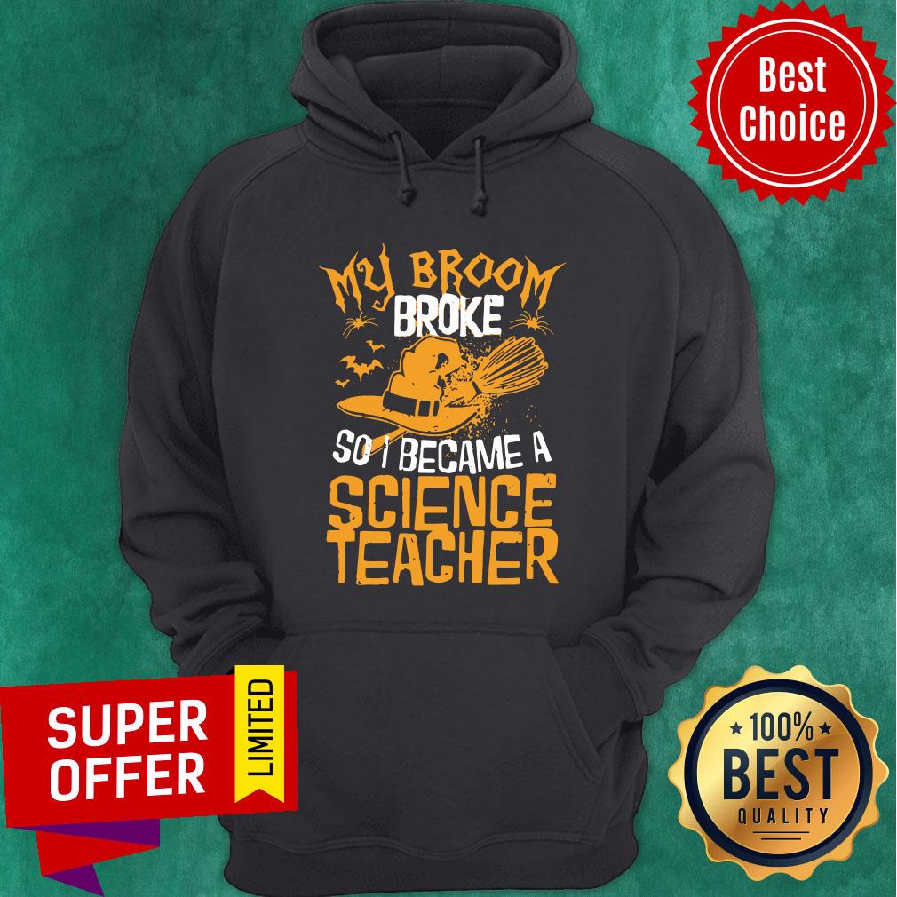 Witch My Broom Broke So I Became A Science Teacher Halloween Shirt