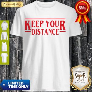 Nice Stranger Things Keep Your Distance COVID 19 Shirt