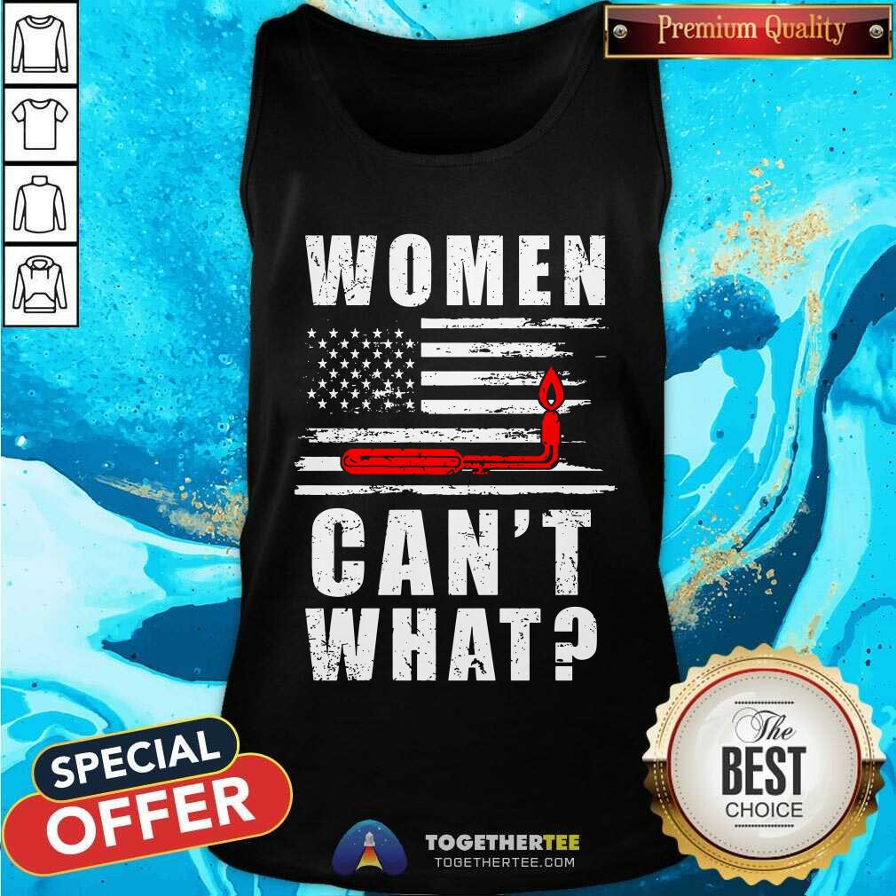 Women Can Not What Flag Shirt
