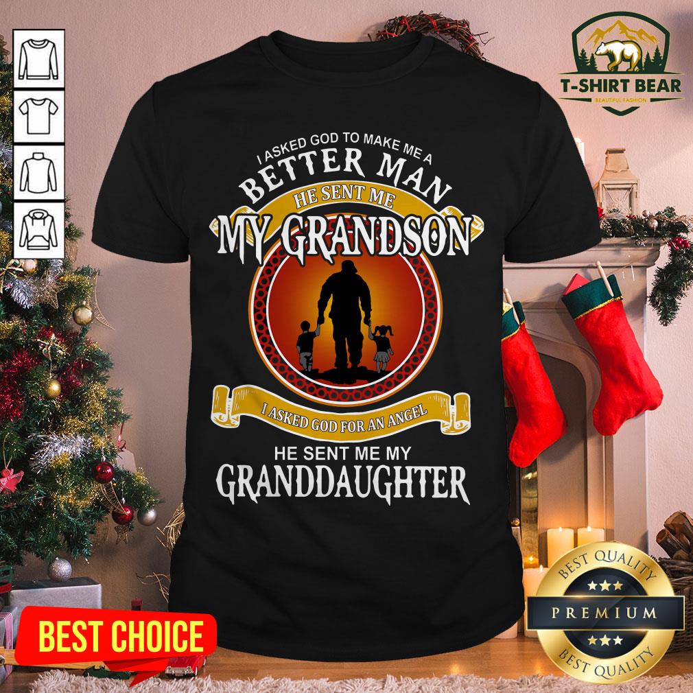 Top I Asked God To Make Me A Better Man He Sent Me My Grandson Shirt