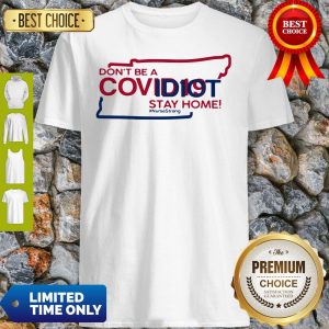 Tennessee Don't Be A Covid-19 Covidiot Stay Home Nursestrong Shirt