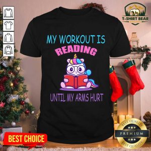 Beautiful Unicorn My Workout Is Reading Until My Arm Hurt Shirt
