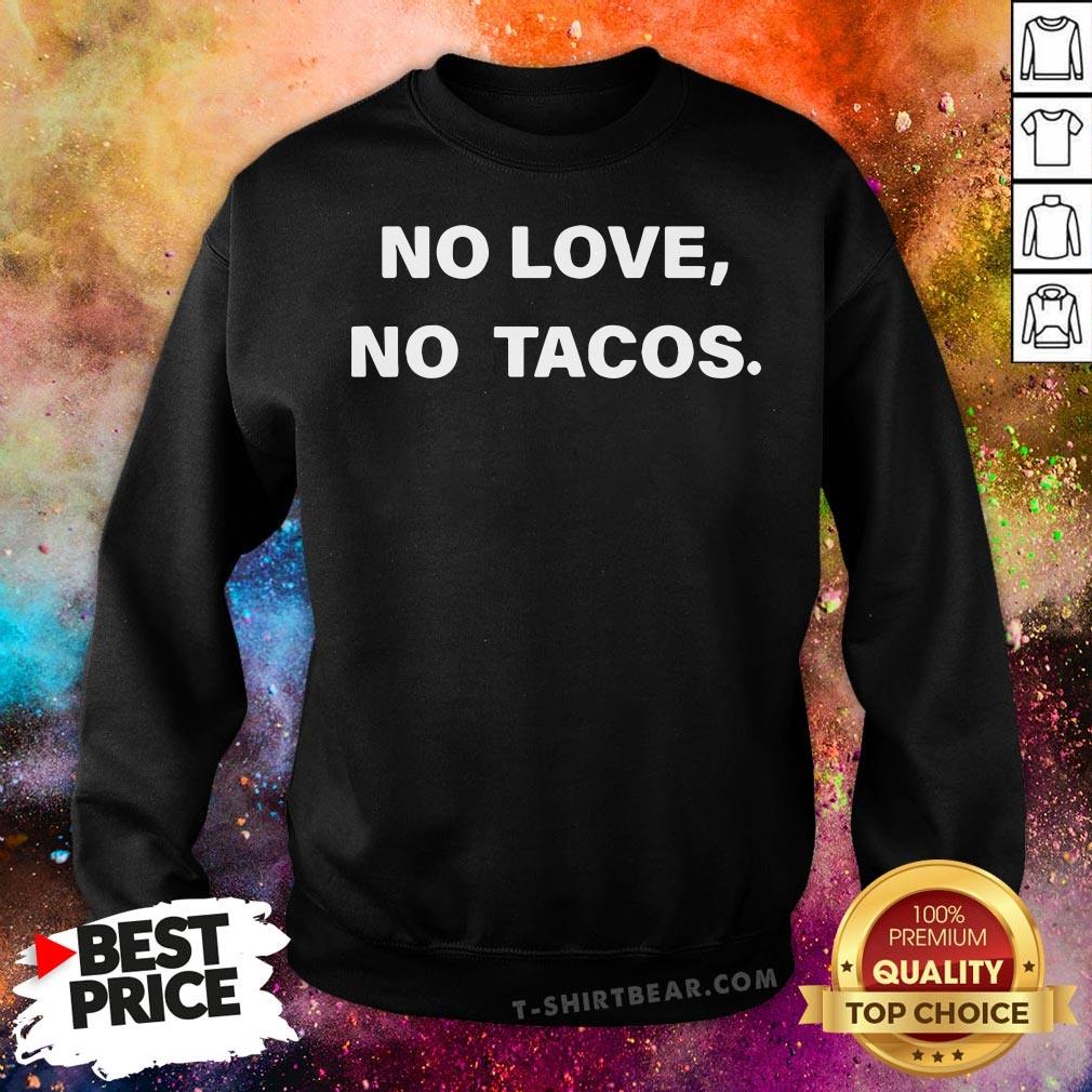 Official No Love No Tacos Shirt