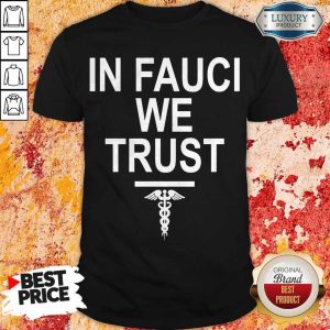 Good Nurse In Fauci We Trust Shirt