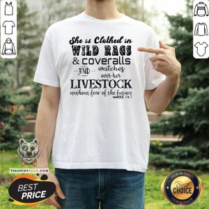 Top She Is Clothed In Wild Rags And Coveralls And Watches Over Her Livestock Without Fear Of The Future Rancher 24 7 Shirt