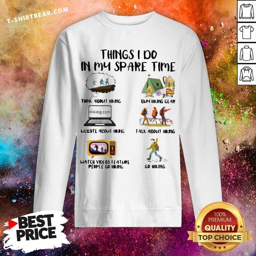 Cool Things I Do In My Spare Time Think About Hinking Shirt