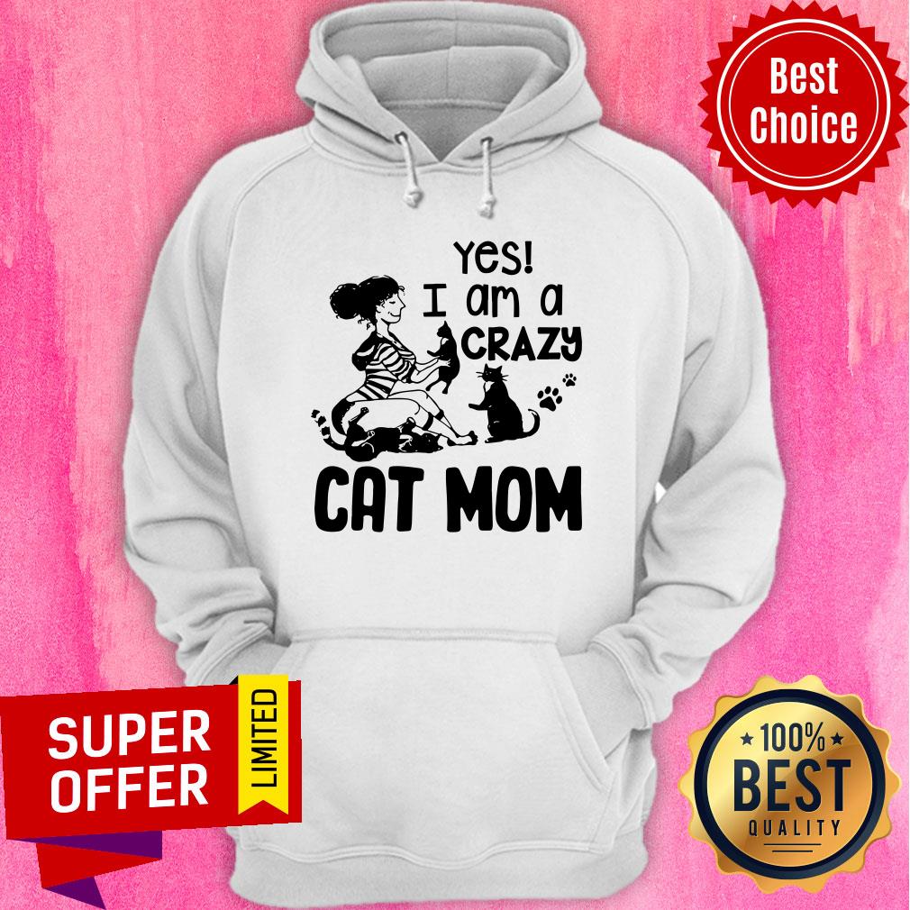 Yes I Am A Crazy Cat Mom Shirt