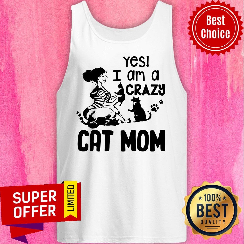 Yes I Am A Crazy Cat Mom Shirt