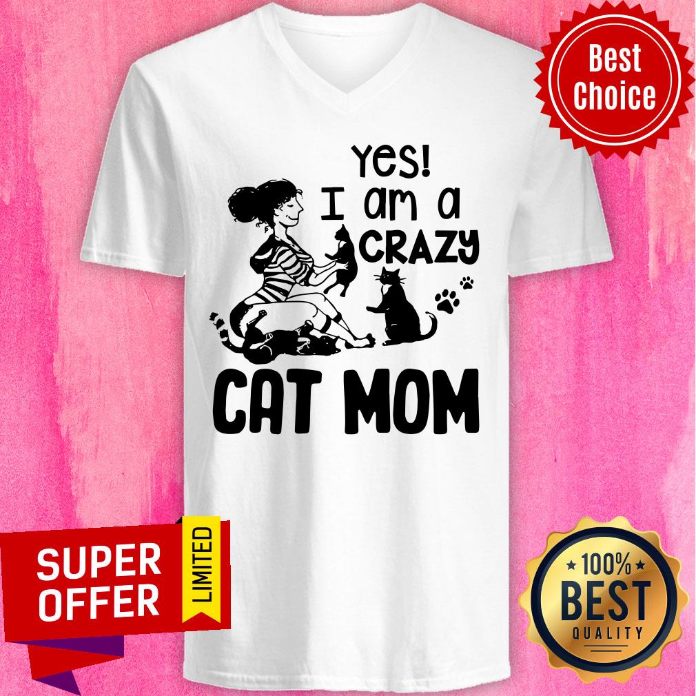 Yes I Am A Crazy Cat Mom Shirt