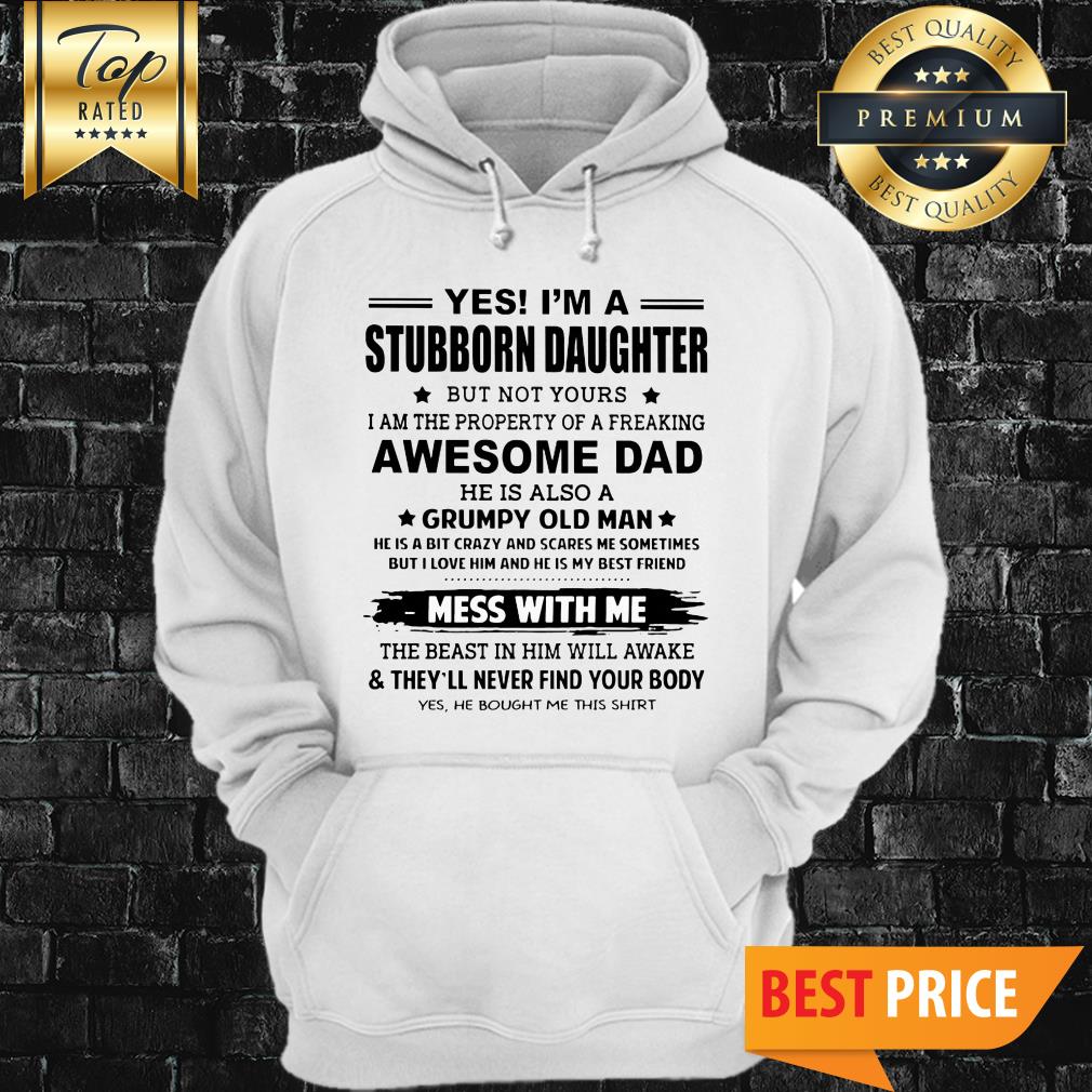yes-im-a-stubborn-daughter-but-hoodie.jpg