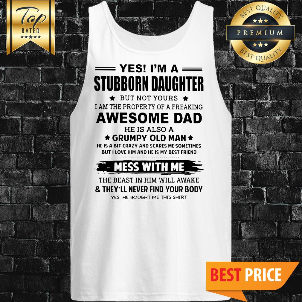 yes-im-a-stubborn-daughter-tank-top.jpg
