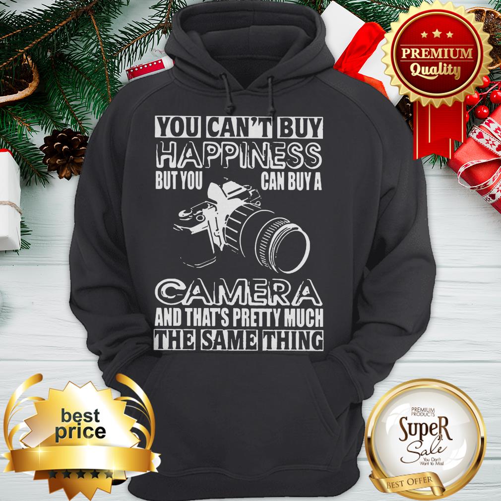You Can’t Buy Happiness But You Can Buy A Camera The Same Thing Shirt
