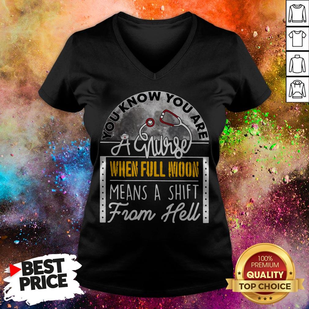 You Know You Are A Nurse When Full Moon Means A Shift From Hell Shirt
