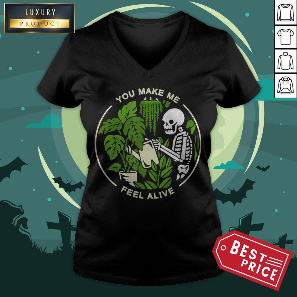 You Make Me Feel Alive - Halloween Skull Funny Plants Gift Shirt