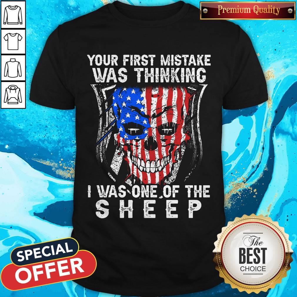 Your First Mistake Was Thinking I Was One Of The Sheep Shirt