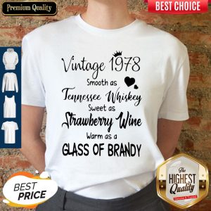 Vintage 1978 Smooth As Tennessee Whiskey Sweet As Strawberry Wine Warm As A Glass Of Brandy Shirt