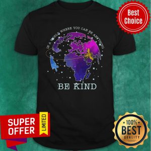 Premium Bee In A World Where You Can Be Anything Be Kind Shirt