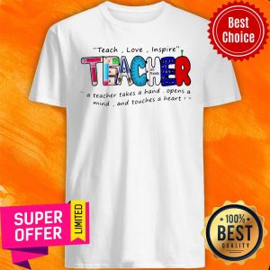 Official Teach Love Inspire Teacher A Teacher Takes A Hand Shirt